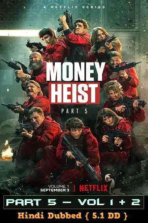 download money heist (season 5 vol. 1 – vol 2) hindi dubbed [5.1 dd] dual audio 480p | 720p | 1080p web-dl