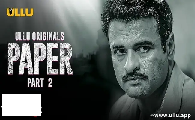 Download Paper Part 2S01 Hindi Complete Ullu Original WEB Series 480p | 720p HDRip screenshot 1